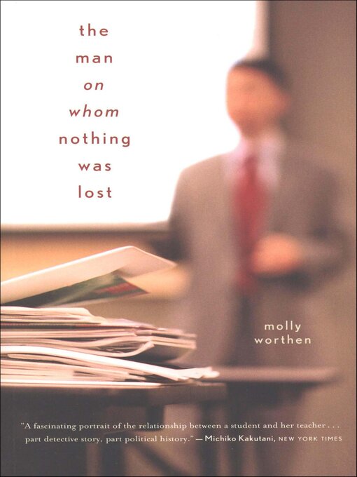 Title details for The Man on Whom Nothing Was Lost by Molly Worthen - Available
